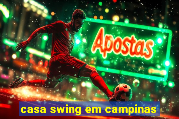 casa swing em campinas